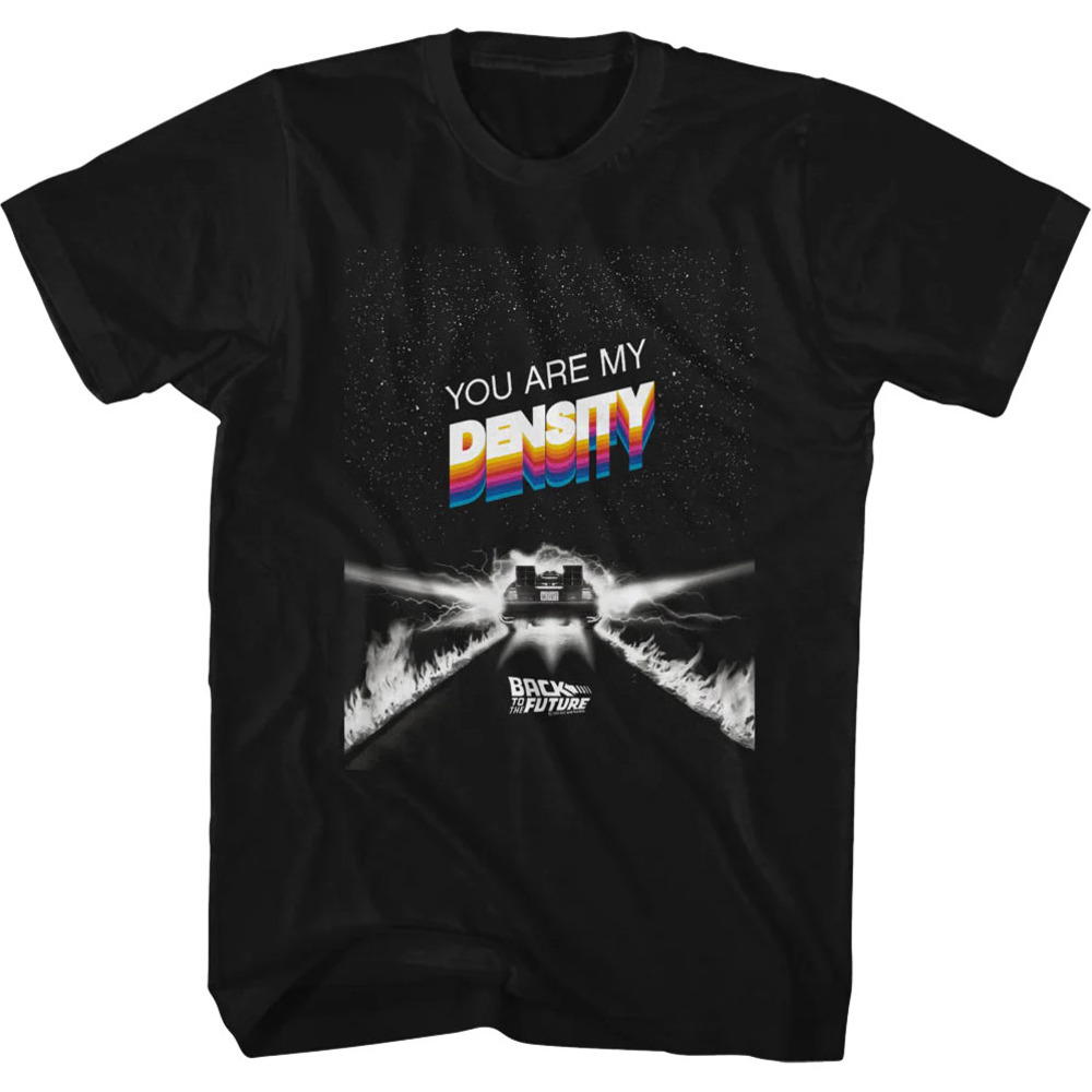 You Are My Density Back To The Future Tshirt